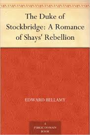 The Duke of Stockbridge: A Romance of Shays' Rebellion